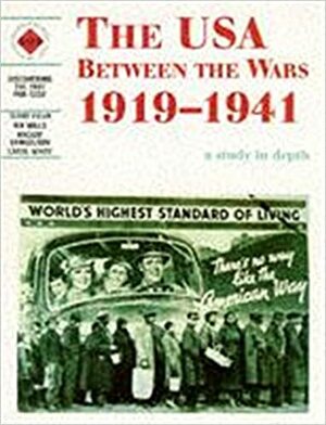 Discovering the Past: The USA Between the Wars 1919-1941 by Rik Mills, Schools History Project