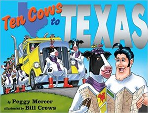 Ten Cows To Texas by Peggy Mercer, Bill Crews