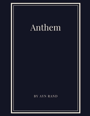 Anthem by Ayn Rand by Ayn Rand