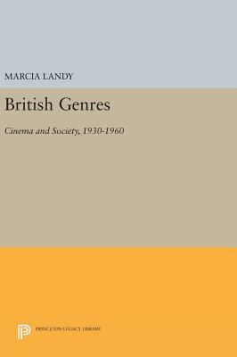 British Genres: Cinema and Society, 1930-1960 by Marcia Landy