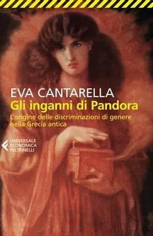 Gli inganni di Pandora. L'origine delle discriminazioni di genere nella Grecia antica by Eva Cantarella