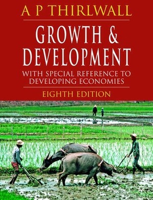 Growth and Development: With Special Reference to Developing Economies by A.P. Thirlwall