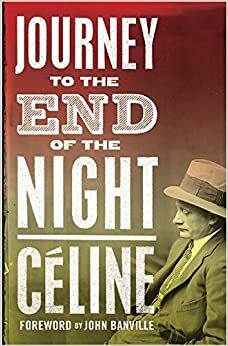 Journey to the End of the Night by Louis-Ferdinand Céline, John Banville