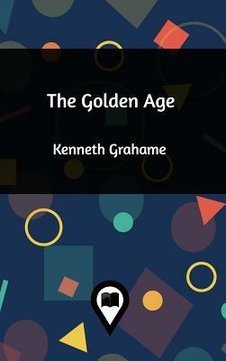 The Golden Age by Kenneth Grahame