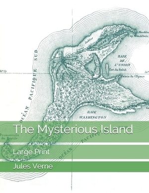 The Mysterious Island: Large Print by Jules Verne