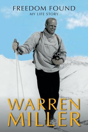 Freedom Found: My Life Story by Warren Miller, Andy Bigford