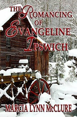 The Romancing of Evangeline Ipswich by Marcia Lynn McClure