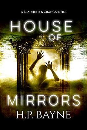 House of Mirrors by H.P. Bayne, H.P. Bayne