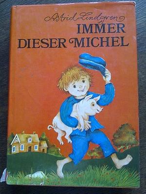 Immer dieser Michel by Astrid Lindgren