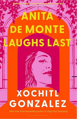 Anita de Monte Laughs Last: A Reese Witherspoon Book Club Pick by Xochitl Gonzalez