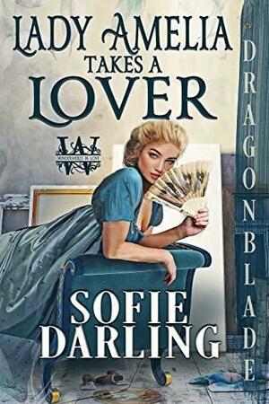 Lady Amelia Takes a Lover by Sofie Darling