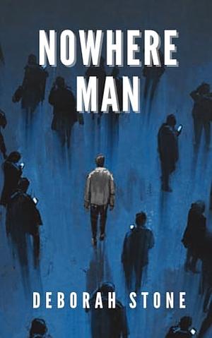 Nowhere Man by Deborah Stone