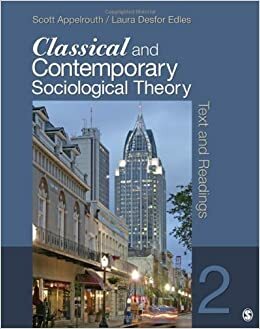 Classical and Contemporary Sociological Theory: Text and Readings by Scott Appelrouth