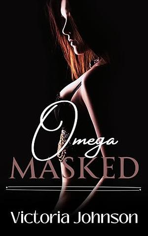 Omega Masked  by Victoria Johnson