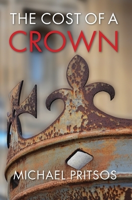 The Cost of a Crown by Michael Pritsos