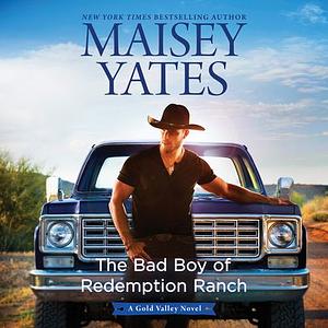 The Bad Boy of Redemption Ranch by Maisey Yates