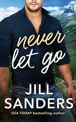 Never Let Go by Jill Sanders