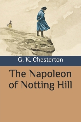 The Napoleon of Notting Hill by G.K. Chesterton