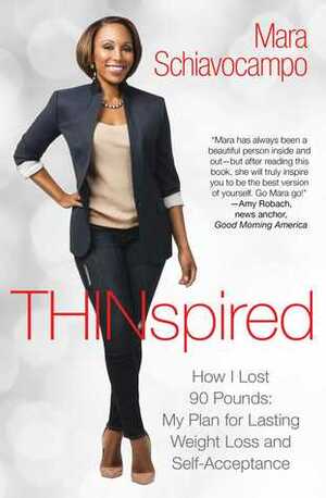 Thinspired: My Plan for Lasting Weight Loss and Self Acceptance by Mara Schiavocampo