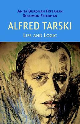 Alfred Tarski by Solomon Feferman, Anita Burdman Feferman