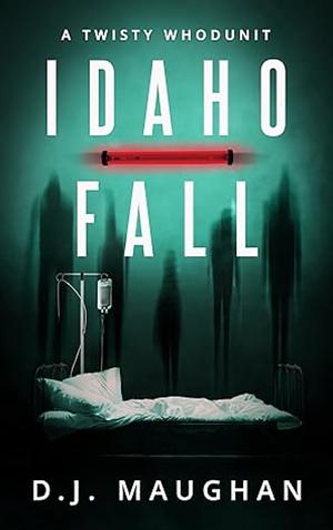 Idaho Fall by D.J. Maughan