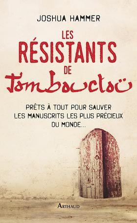 Les résistants de Tombouctou by Joshua Hammer