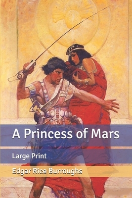 A Princess of Mars: Large Print by Edgar Rice Burroughs