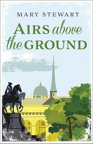 Airs Above the Ground by Mary Stewart