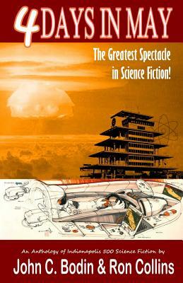 Four Days in May: The Greatest Spectacle in Science Fiction by John C. Bodin, Ron Collins
