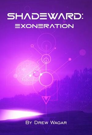 Exoneration (Shadeward Saga, #2) by Drew Wagar