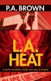 L.A. Heat by P.A. Brown