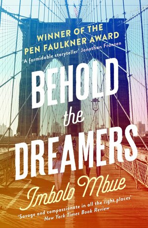 Behold the Dreamers by Imbolo Mbue