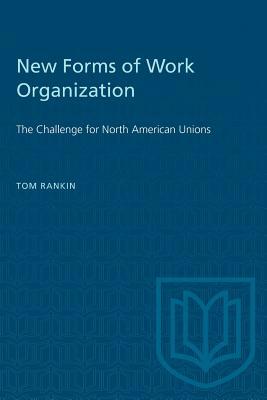 New Forms of Work Organization: The Challenge for North American Unions by Tom Rankin