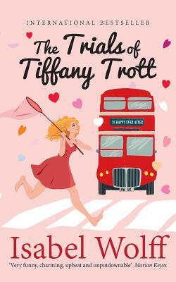 The Trials of Tiffany Trott by Isabel Wolff