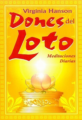 Dones del Loto: Meditaciones Diarias = Gifts of the Lotus by Virginia Hanson