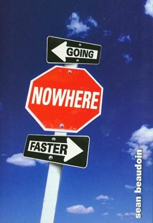 Going Nowhere Faster by Sean Beaudoin