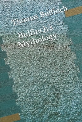 Bulfinch's Mythology: (Aberdeen Classics Collection) by Thomas Bulfinch