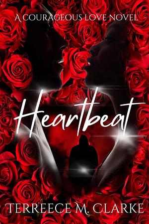 Heartbeat by Terreece M. Clarke, Terreece M. Clarke