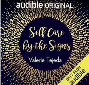 Self Care by the Signs by Valerie Tejeda