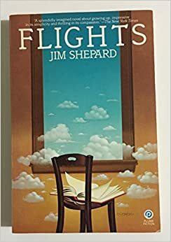 Flights by Jim Shepard