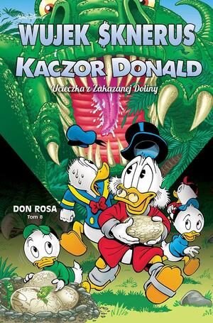 Wujek Sknerus i Kaczor Donald: Ucieczka z Zakazanej Doliny by Don Rosa