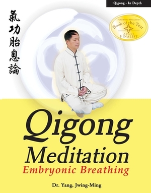 Qigong Meditation: Embryonic Breathing by Jwing-Ming Yang