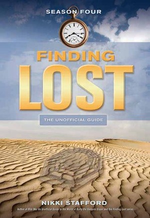 Finding Lost: Season Four: The Unofficial Guide by Nikki Stafford