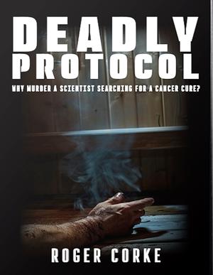 Deadly Protocol by Roger Corke