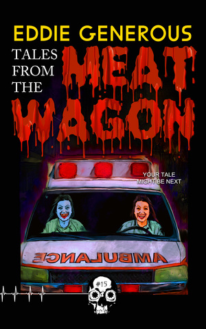 Tales From the Meat Wagon by Eddie Generous
