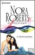 A Vizinha Perfeita by Nora Roberts