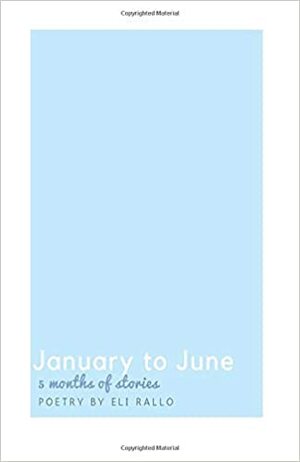 January to June: Five Months of Stories by Eli Rallo