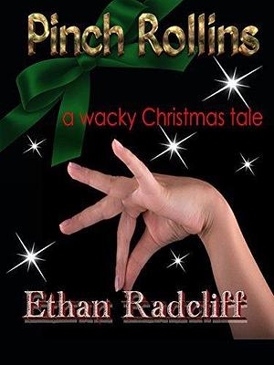 Pinch Rollins: A wacky Christmas tale by Ethan Radcliff, Ethan Radcliff