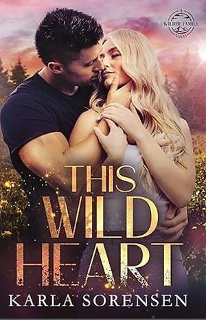The Wild Heart by Karla Sorensen