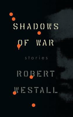 Shadows of War by Robert Westall